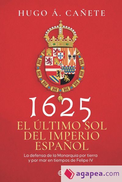 1625. El último sol del imperio español 1625. El último sol del imperio español