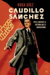 Caudillo Sánchez: En El Lugar De La Historia Que Le Corresponde