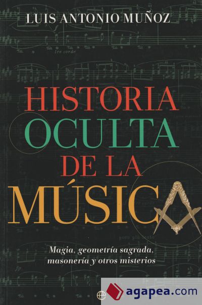 Historia oculta de la música: Magia, geometría sagrada, masonería y otros misterios