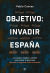 Portada de Objetivo: invadir España, de Pablo Cuevas
