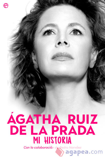 Ágatha Ruiz de la Prada. Mi historia