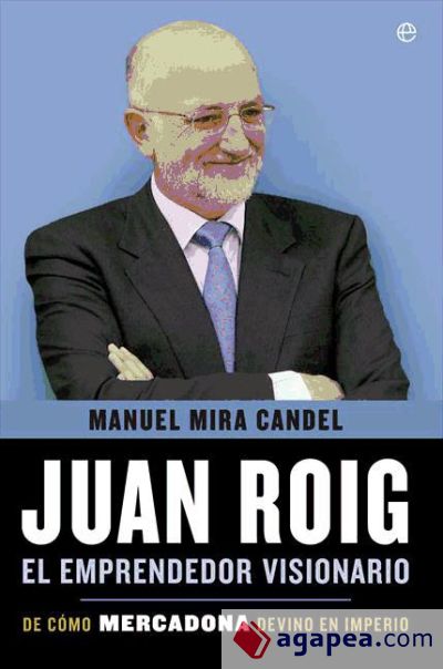 Juan Roig, el emprendedor visionario (Ebook)