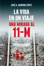 Portada de LA VIDA EN UN VIAJE: UNA MIRADA AL 11-M (Ebook)