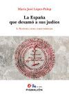 LA ESPA&yen;A QUE DESAMO A SUS JUDIOS