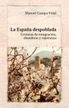 LA ESPAÑA DESPOBLADA: CRÓNICAS DE EMIGRACION,ABANDONO Y ESPERANZA