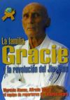 LA FAMILIA GRACIE: LA REVOLUCION DEL JIU-JITSU