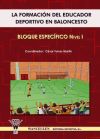 LA FORMACIÓN DEL EDUCADOR DEPORTIVO EN BALONCESTO. BLOQUE ESPECÍFICO NIVEL I