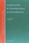 LA GESTIÓN JURÍDICA DE LA DIVERSIDAD RELIGIOSA EN EL ÁREA MEDITERRÁNEA.