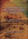 LA INFRAESTRUCTURA VIARIA ROMANA EN ALMER&Iacute;A: VESTIGIOS Y PROYECCI&Oacute;N HIST&Oacute;RICA DE ROQUETAS DE MAR. ?ITINERE A PORTU MAGNO AD TURANIANAM?*. Itinerario Almer&iacute;a-Roquetas de Mar.