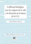 LA LIBERTAD IDEOLÓGICA ANTE LOS ORÍGENES DE LA VIDA Y LA CLONACIÓN EN EL MARCO DE LA U.E..