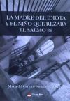 LA MADRE DEL IDIOTA Y EL NI&Ntilde;O QUE REZABA EL SALMO 88