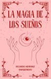 LA MAGIA DE LOS SUE&Ntilde;OS