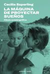 LA MAQUINA DE PROYECTAR SUE&Ntilde;OS