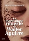 LA MARAVILLOSA MUERTE DE WALTER AGUIRRE