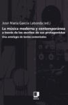 LA MÚSICA MODERNA Y CONTEMPORÁNEA A TRAVÉS DE LOS ESCRITOS DE SUS PROTAGONISTAS(UNA ANTOLOGÍA DE TEXTOS COMENTADOS)