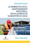 LA NORMATIVA EN EL MANTENIMIENTO INDUSTRIAL: INSTALACIONES DE SUMINISTRO DE AGUA. Tests y Ejercicios