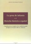 LA PENA DE INFAMIA EN EL DERECHO HISTÓRICO ESPAÑOL. Contribución al estudio de la tradición penal europea en el marco del ius commune