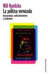 LA POLÍTICA VERNÁCULA. Nacionalismo, multiculturalismo y ciudadanía