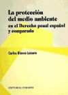 LA PROTECCIÓN DEL MEDIO AMBIENTE EN EL DERECHO PENAL ESPAÑOL Y COMPARADO.