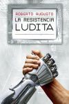 LA RESISTENCIA LUDITA