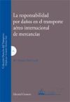 La Responsabilidad Por Daños En El Transporte Aéreo Internacional De Mercancías.