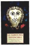 LA SABIDURIA INVENCIBLE. "CITAS DE LAS ESCRITURAS, LOS SANTOS Y LOS SABIOS"