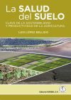 LA SALUD DEL SUELO CLAVE DE LA SOSTENIBILIDAD Y PRODUCTIVIDAD DE LA AGRICULTURA