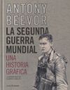 LA SEGUNDA GUERRA MUNDIAL. UNA HISTORIA GRÁFICA