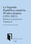 LA SEGUNDA REPÚBLICA ESPAÑOLA, 90 AÑOS DESPUÉS (1931-2021): Balances y perspectivas Vol. II