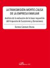 LA TRANSMISIÓN MORTIS CAUSA DE LA EMPRESA FAMILIAR: ANÁLISIS DE LA REDUCCIÓN DE LA BASE IMPONIBLE DEL IMPUESTO DE SUCESIONES Y DONACIONES