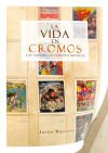 La Vida En Cromos. Los álbumes De Nuestra Infancia De Javier Matesanz