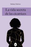 LA VIDA SECRETA DE LAS CICATRICES
