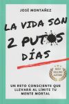 LA VIDA SON 2 PUTOS DÍAS: Un reto consciente que llevará al límite tu mente mortal