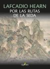 Lafcadio Hearn Por Las Rutas De La Seda De Lafcadio Hearn