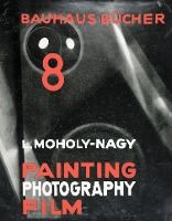Portada de Laszla Moholy-Nagy: Painting, Photography, Film: Bauhausbacher 8