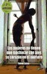 LAS MUJERES NO TIENEN QUE MACHACAR CON AJOS SU CORAZ&Oacute;N EN EL MORTERO