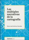 LAS M&Uacute;LTIPLES NARRATIVAS DE LA CARTOGRAF&Iacute;A