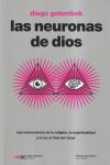 LAS NEURONAS DE DIOS: UNA NEUROCIENCIA DE LA RELIGI&Oacute;N, LA ESPIRITUALIDAD Y LA LUZ AL FINAL DEL T&Uacute;NEL