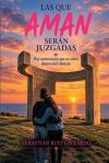 LAS QUE AMAN SER&Aacute;N JUZGADAS