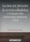 LAS TASAS POR PRESTACIÓN DE SERVICIOS URBANÍSTICOS Y EL IMPUESTO SOBRE CONSTRUCCIONES, INSTALACIONES Y OBRAS.