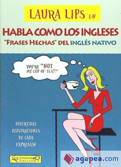 Laura Lips en HABLA COMO LOS INGLESES: Frases Hechas del Inglés Nativo