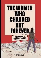 Portada de The Women Who Changed Art Forever: Feminist Art - The Graphic Novel