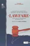 LAWFARE: GUERRA JUDICIAL Y NEOLIBERALISMO EN AMERICA LATINA