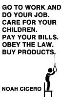 Portada de Go to Work and Do Your Job. Care for Your Children. Pay Your Bills. Obey the Law. Buy Products
