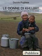 Portada de LE DONNE DI KHUJIRT - I pastori della Mongolia in una giornata di fine estate (Ebook)