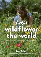 Portada de Let's Wildflower the World: Save, Swap and Seedbomb to Rewild Our World
