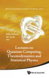 LECTURES ON QUANTUM COMPUTING, THERMODYNAMICS AND STATISTICAL PHYSICS