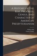 Portada de A History of the Rise, Progress, Genius, and Character of American Presbyterianism