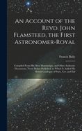 Portada de An Account of the Revd. John Flamsteed, the First Astronomer-Royal: Compiled From His Own Manuscripts, and Other Authentic Documents, Never Before Pub