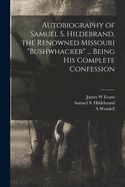 Portada de Autobiography of Samuel S. Hildebrand, the Renowned Missouri bushwhacker ... Being his Complete Confession